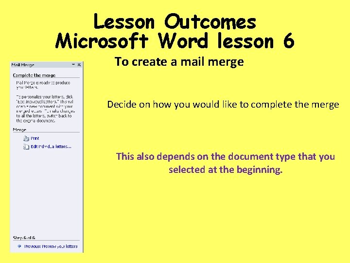 Lesson Outcomes Microsoft Word lesson 6 To create a mail merge Decide on how