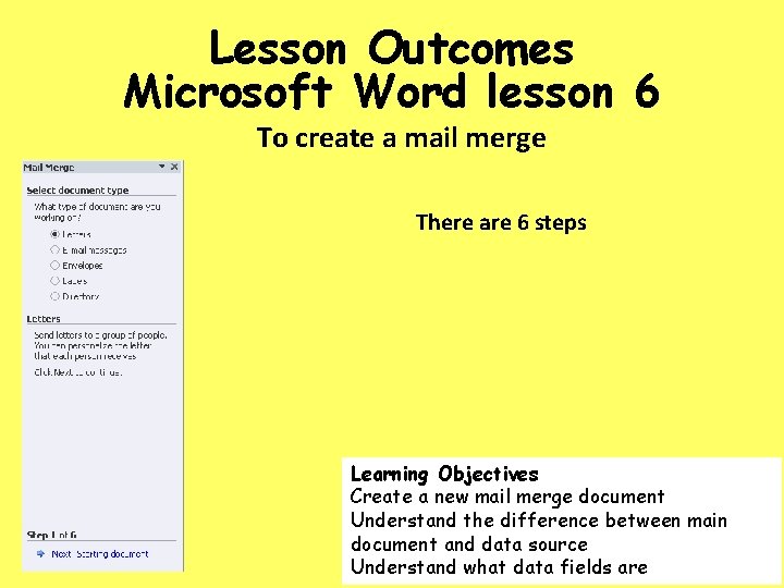 Lesson Outcomes Microsoft Word lesson 6 To create a mail merge There are 6