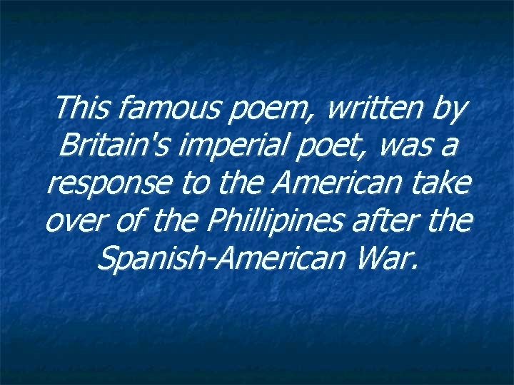 This famous poem, written by Britain's imperial poet, was a response to the American