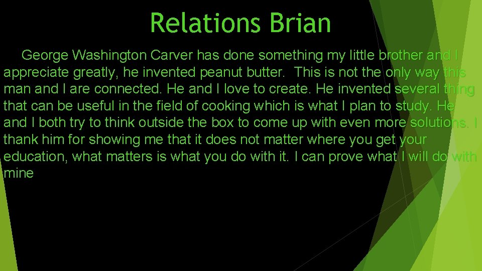 Relations Brian George Washington Carver has done something my little brother and I appreciate