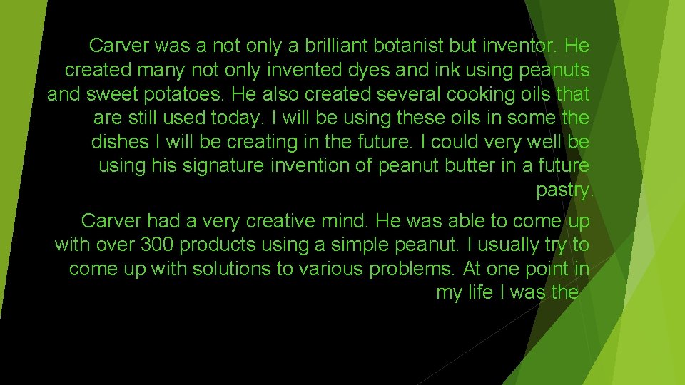 Carver was a not only a brilliant botanist but inventor. He created many not