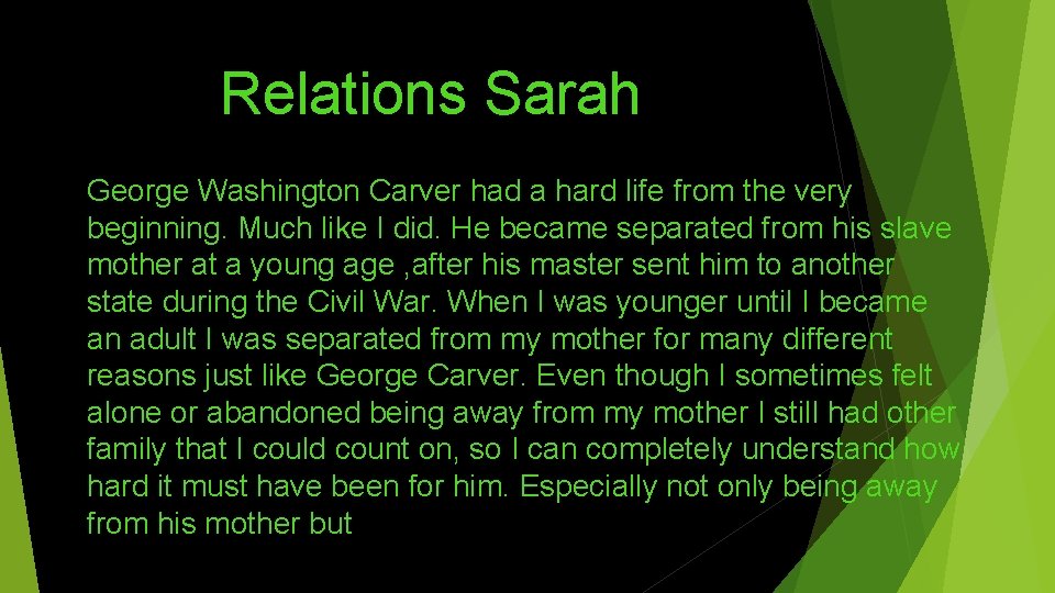 Relations Sarah George Washington Carver had a hard life from the very beginning. Much
