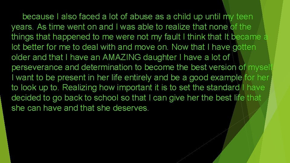 because I also faced a lot of abuse as a child up until my