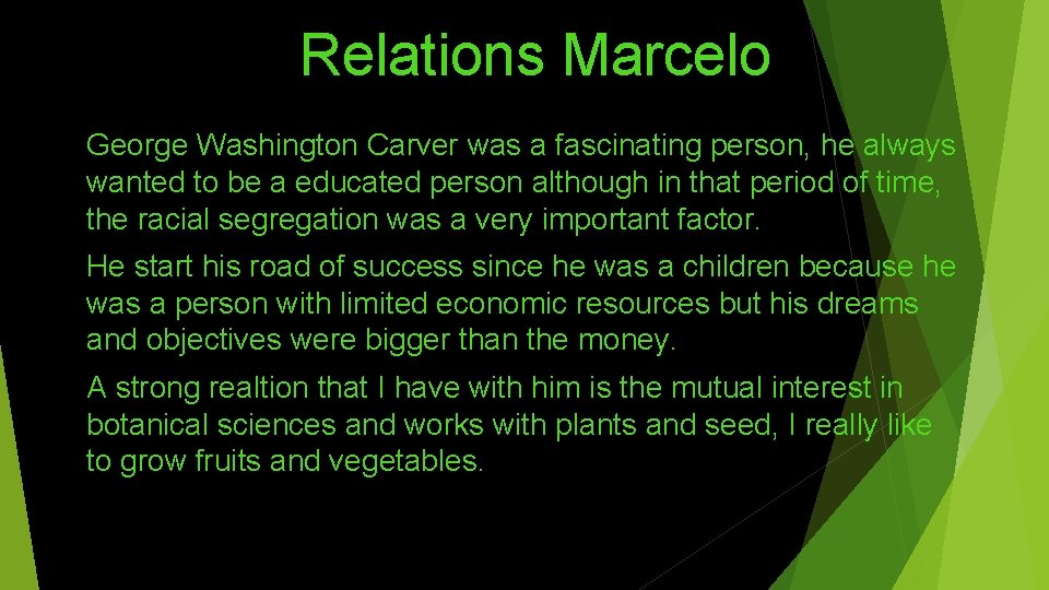 Relations Marcelo George Washington Carver was a fascinating person, he always wanted to be