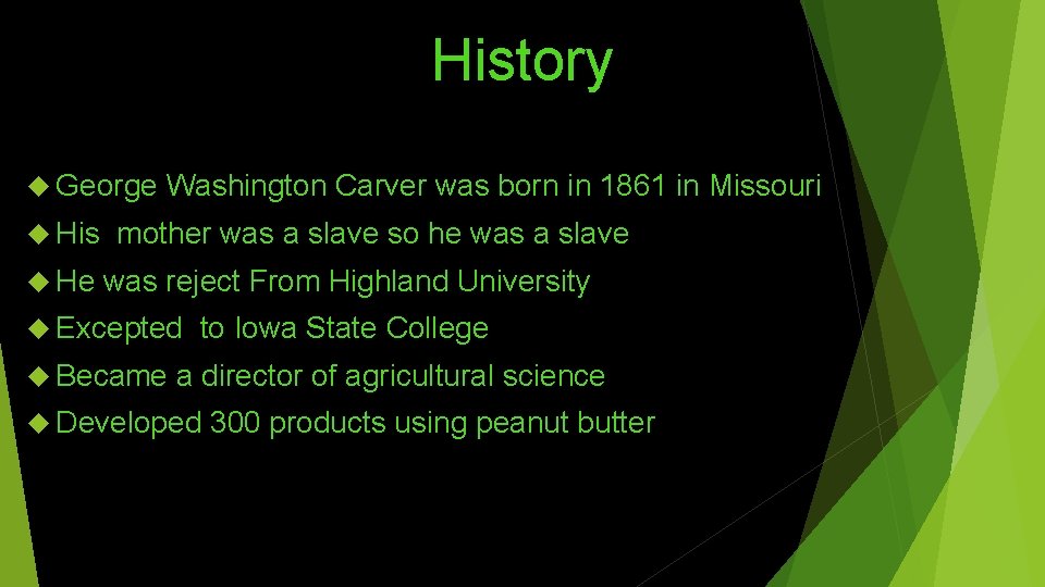 History George Washington Carver was born in 1861 in Missouri His He mother was