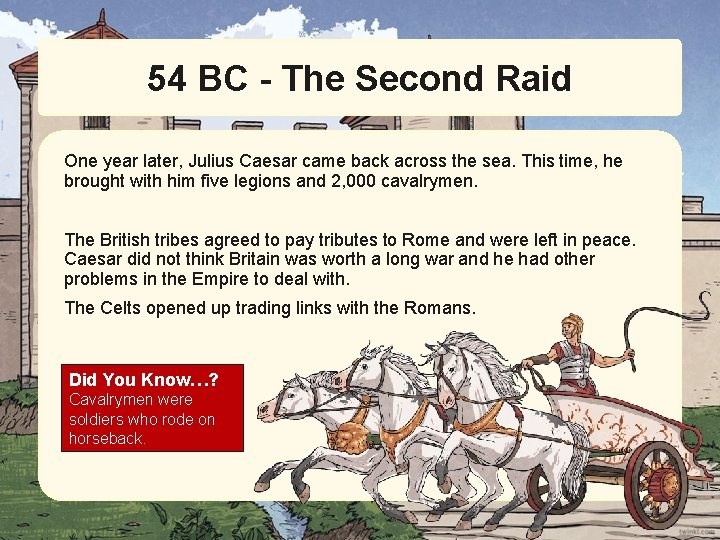 54 BC - The Second Raid One year later, Julius Caesar came back across