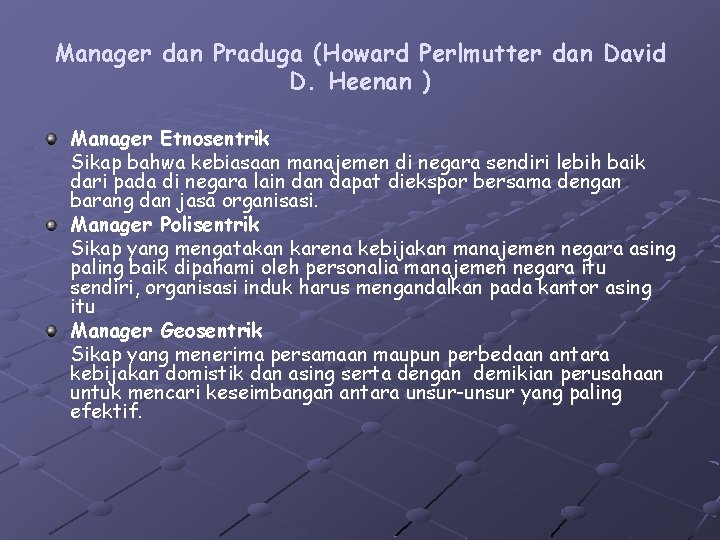 Manager dan Praduga (Howard Perlmutter dan David D. Heenan ) Manager Etnosentrik Sikap bahwa