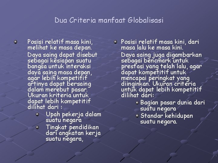 Dua Criteria manfaat Globalisasi Posisi relatif masa kini, melihat ke masa depan. Daya saing