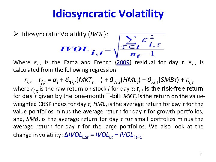 Idiosyncratic Volatility Ø Idiosyncratic Volatility (IVOL): Where εi, τ is the Fama and French