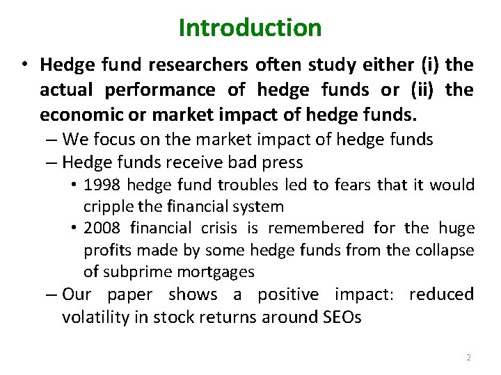 Introduction • Hedge fund researchers often study either (i) the actual performance of hedge
