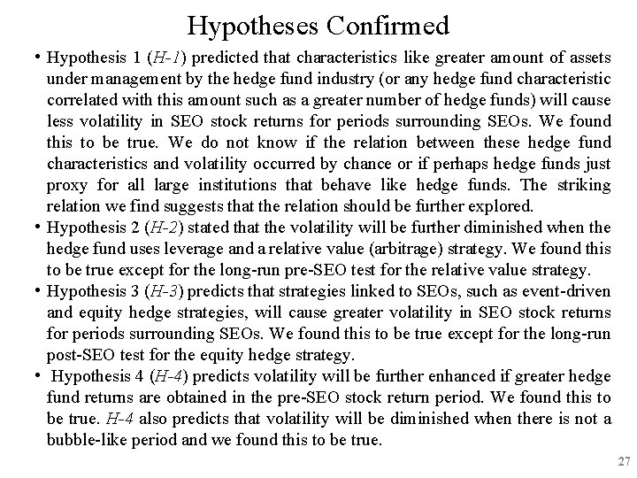 Hypotheses Confirmed • Hypothesis 1 (H-1) predicted that characteristics like greater amount of assets