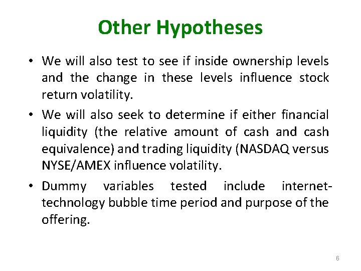 Other Hypotheses • We will also test to see if inside ownership levels and