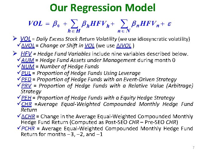 Our Regression Model Ø VOL = Daily Excess Stock Return Volatility (we use idiosyncratic