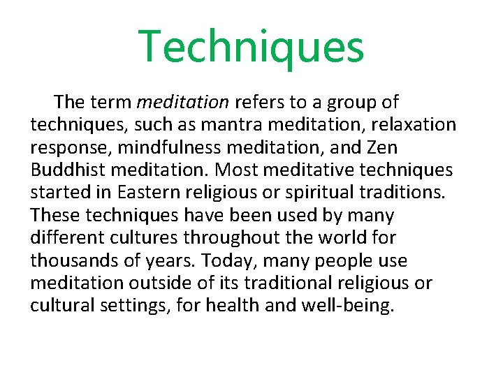 Techniques The term meditation refers to a group of techniques, such as mantra meditation,