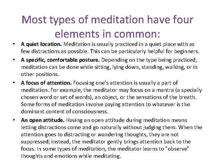 Most types of meditation have four elements in common: • A quiet location. Meditation