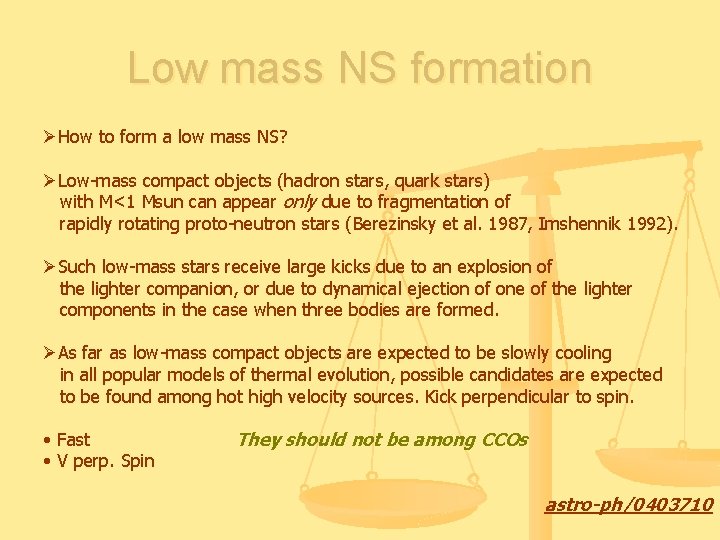 Low mass NS formation ØHow to form a low mass NS? ØLow-mass compact objects