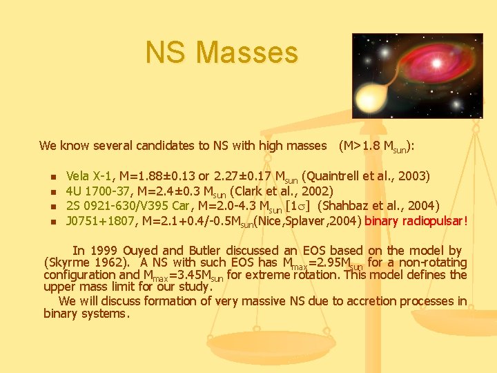 NS Masses We know several candidates to NS with high masses (M>1. 8 Msun):