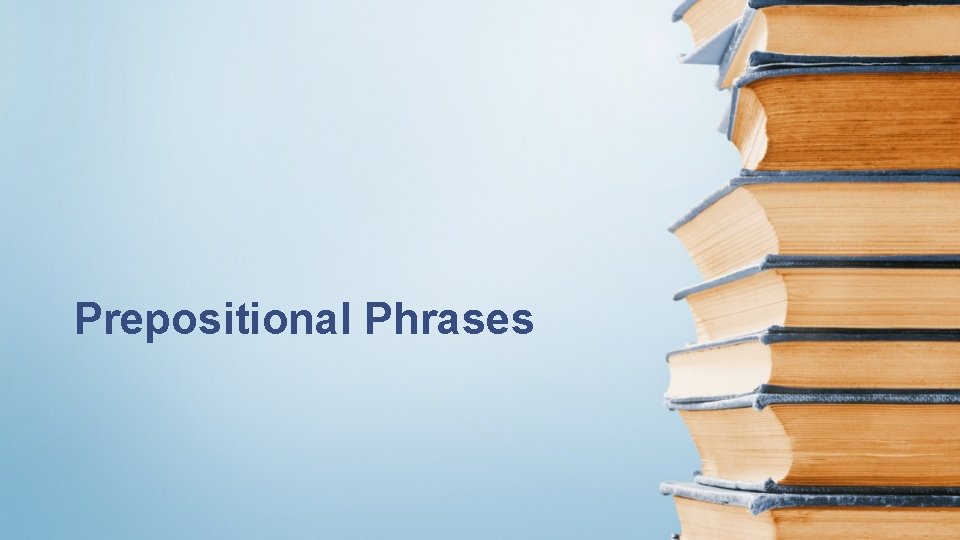 Prepositional Phrases 