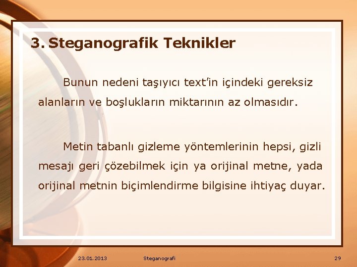 3. Steganografik Teknikler Bunun nedeni taşıyıcı text’in içindeki gereksiz alanların ve boşlukların miktarının az