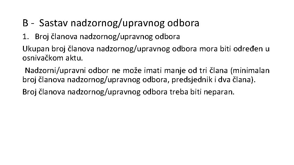 B - Sastav nadzornog/upravnog odbora 1. Broj članova nadzornog/upravnog odbora Ukupan broj članova nadzornog/upravnog