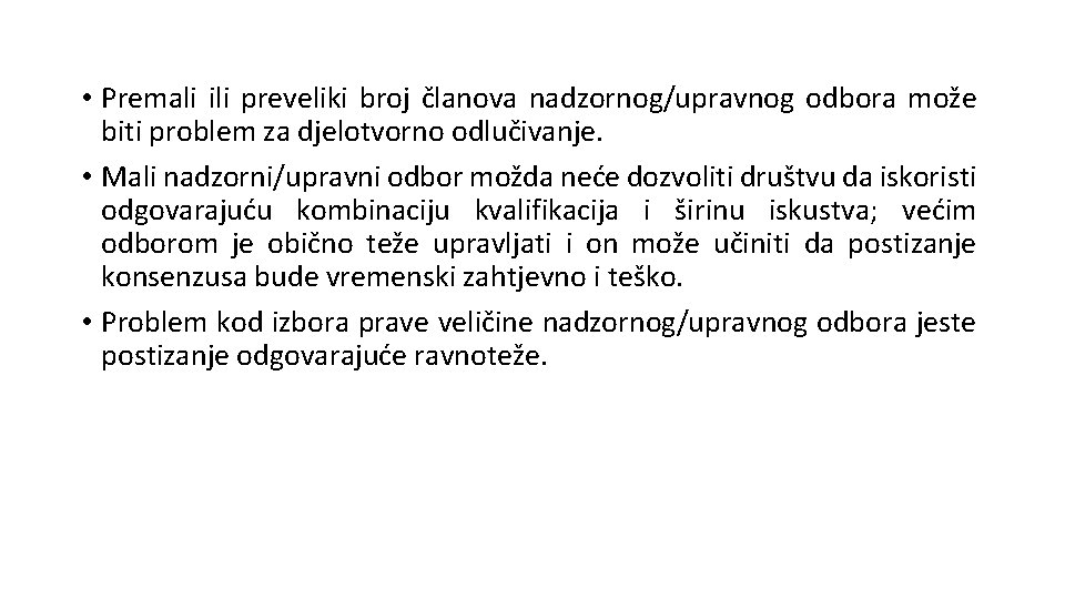  • Premali ili preveliki broj članova nadzornog/upravnog odbora može biti problem za djelotvorno