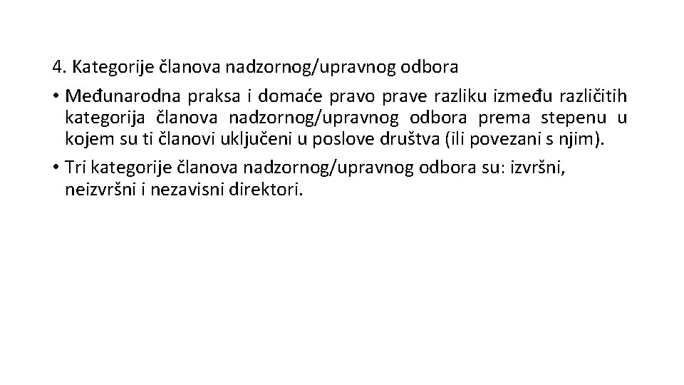 4. Kategorije članova nadzornog/upravnog odbora • Međunarodna praksa i domaće pravo prave razliku između