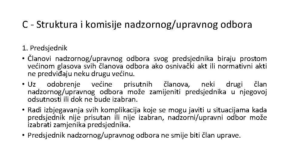 C - Struktura i komisije nadzornog/upravnog odbora 1. Predsjednik • Članovi nadzornog/upravnog odbora svog