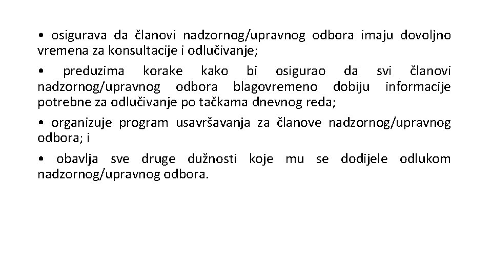  • osigurava da članovi nadzornog/upravnog odbora imaju dovoljno vremena za konsultacije i odlučivanje;