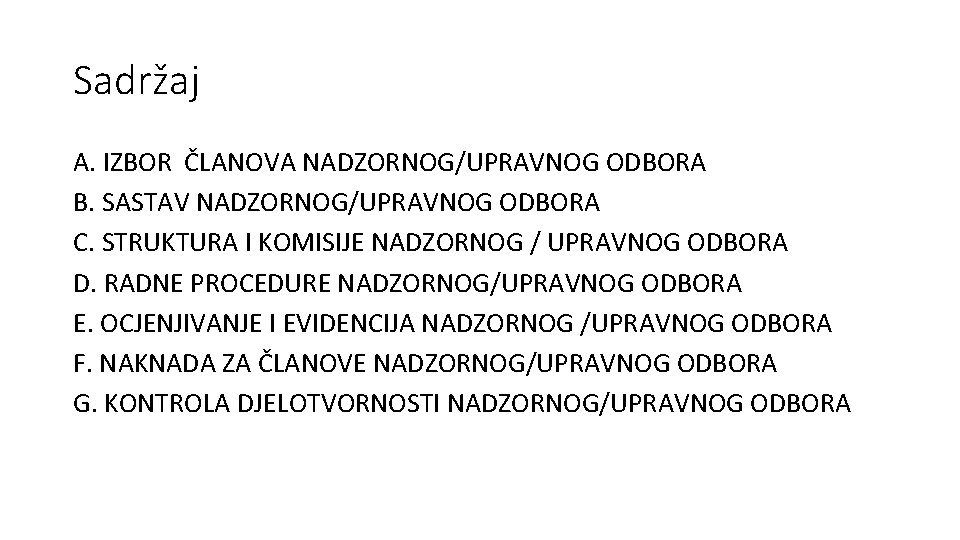 Sadržaj A. IZBOR ČLANOVA NADZORNOG/UPRAVNOG ODBORA B. SASTAV NADZORNOG/UPRAVNOG ODBORA C. STRUKTURA I KOMISIJE