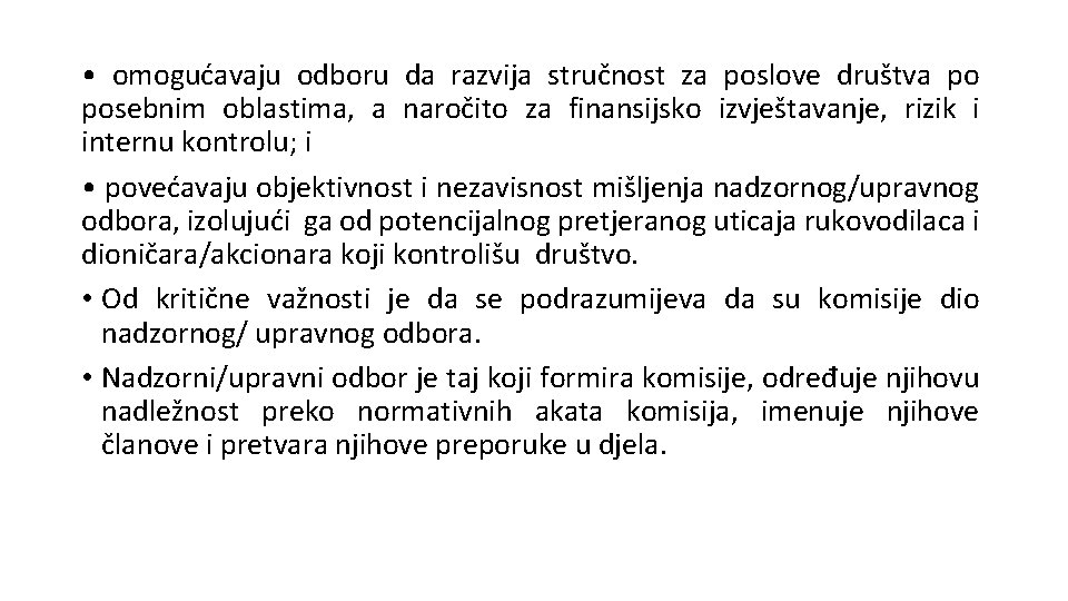  • omogućavaju odboru da razvija stručnost za poslove društva po posebnim oblastima, a