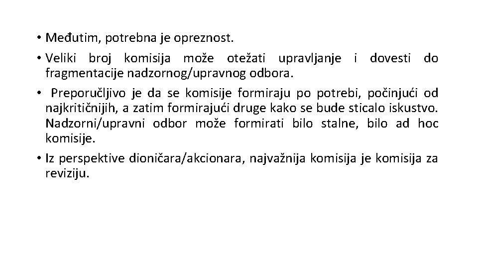  • Međutim, potrebna je opreznost. • Veliki broj komisija može otežati upravljanje i