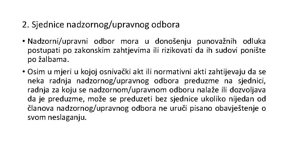 2. Sjednice nadzornog/upravnog odbora • Nadzorni/upravni odbor mora u donošenju punovažnih odluka postupati po