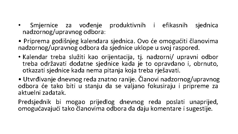 Smjernice za vođenje produktivnih i efikasnih sjednica nadzornog/upravnog odbora: • Priprema godišnjeg kalendara sjednica.