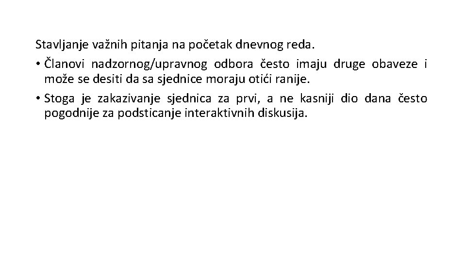 Stavljanje važnih pitanja na početak dnevnog reda. • Članovi nadzornog/upravnog odbora često imaju druge