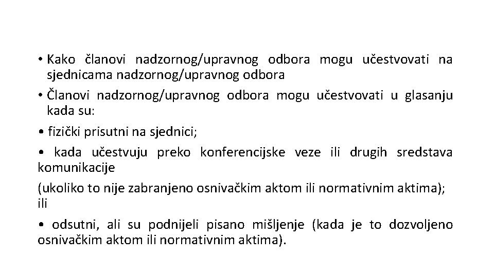  • Kako članovi nadzornog/upravnog odbora mogu učestvovati na sjednicama nadzornog/upravnog odbora • Članovi