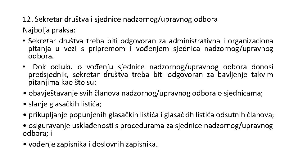 12. Sekretar društva i sjednice nadzornog/upravnog odbora Najbolja praksa: • Sekretar društva treba biti