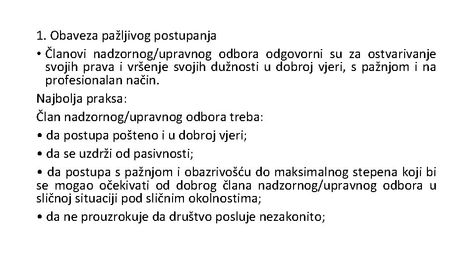 1. Obaveza pažljivog postupanja • Članovi nadzornog/upravnog odbora odgovorni su za ostvarivanje svojih prava