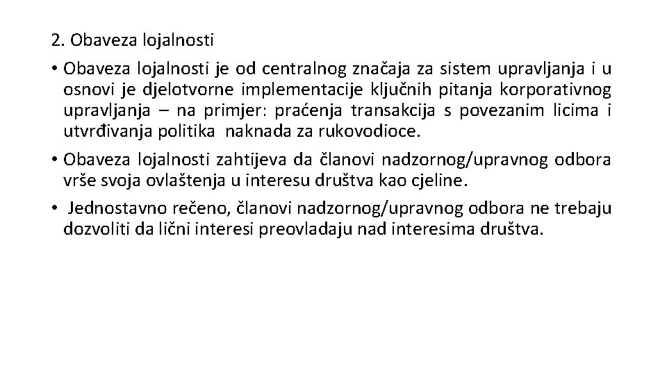 2. Obaveza lojalnosti • Obaveza lojalnosti je od centralnog značaja za sistem upravljanja i