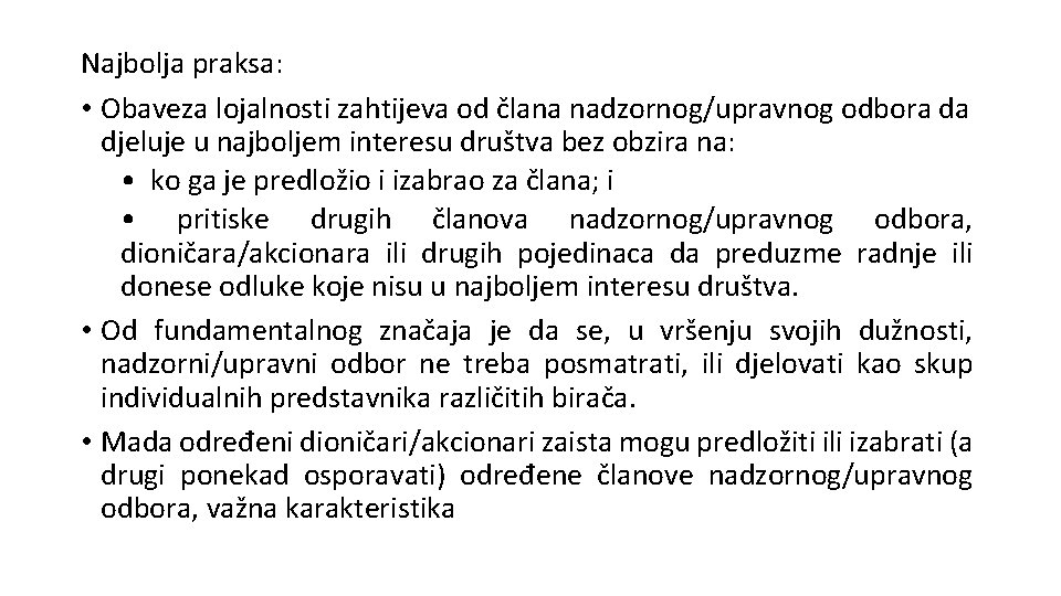 Najbolja praksa: • Obaveza lojalnosti zahtijeva od člana nadzornog/upravnog odbora da djeluje u najboljem