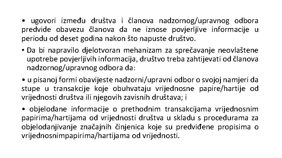  • ugovori između društva i članova nadzornog/upravnog odbora predvide obavezu članova da ne