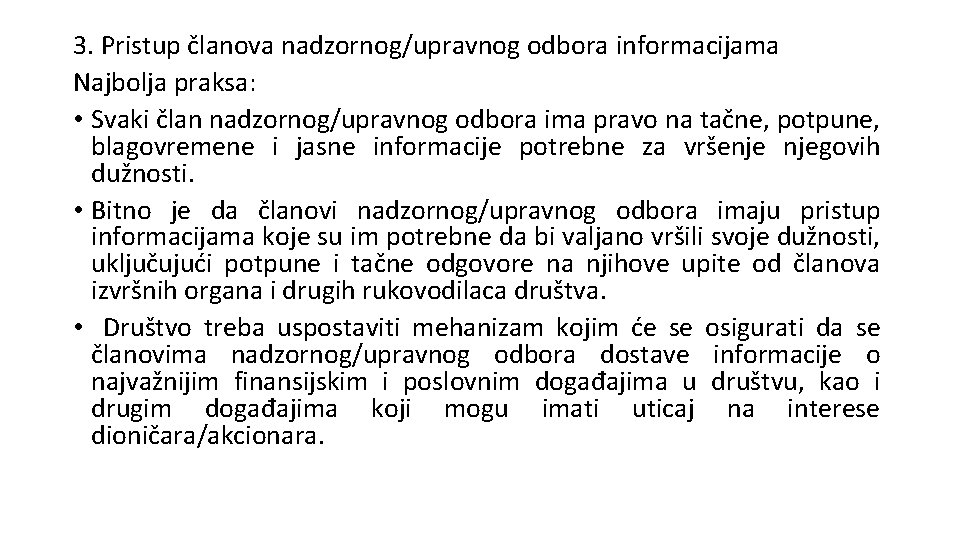 3. Pristup članova nadzornog/upravnog odbora informacijama Najbolja praksa: • Svaki član nadzornog/upravnog odbora ima