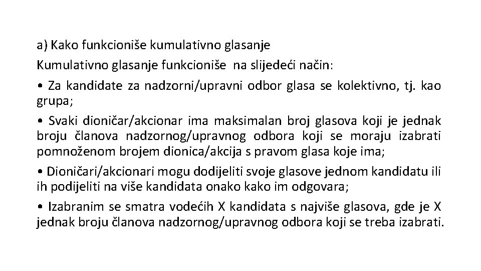 a) Kako funkcioniše kumulativno glasanje Kumulativno glasanje funkcioniše na slijedeći način: • Za kandidate