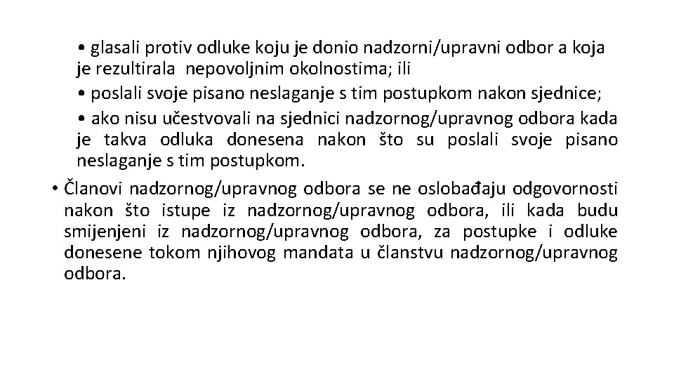  • glasali protiv odluke koju je donio nadzorni/upravni odbor a koja je rezultirala