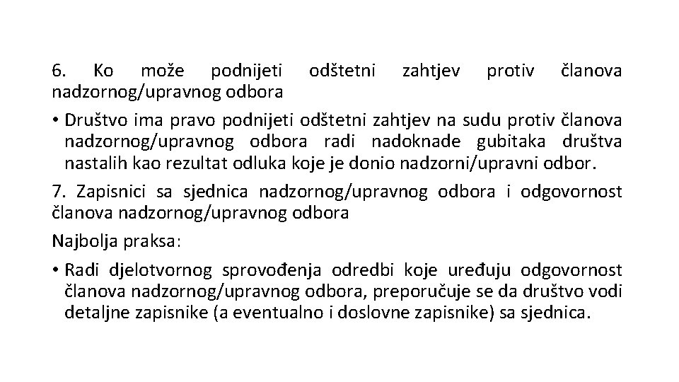 6. Ko može podnijeti odštetni zahtjev protiv članova nadzornog/upravnog odbora • Društvo ima pravo