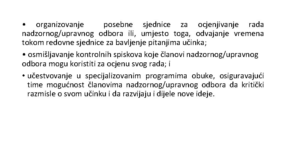  • organizovanje posebne sjednice za ocjenjivanje rada nadzornog/upravnog odbora ili, umjesto toga, odvajanje