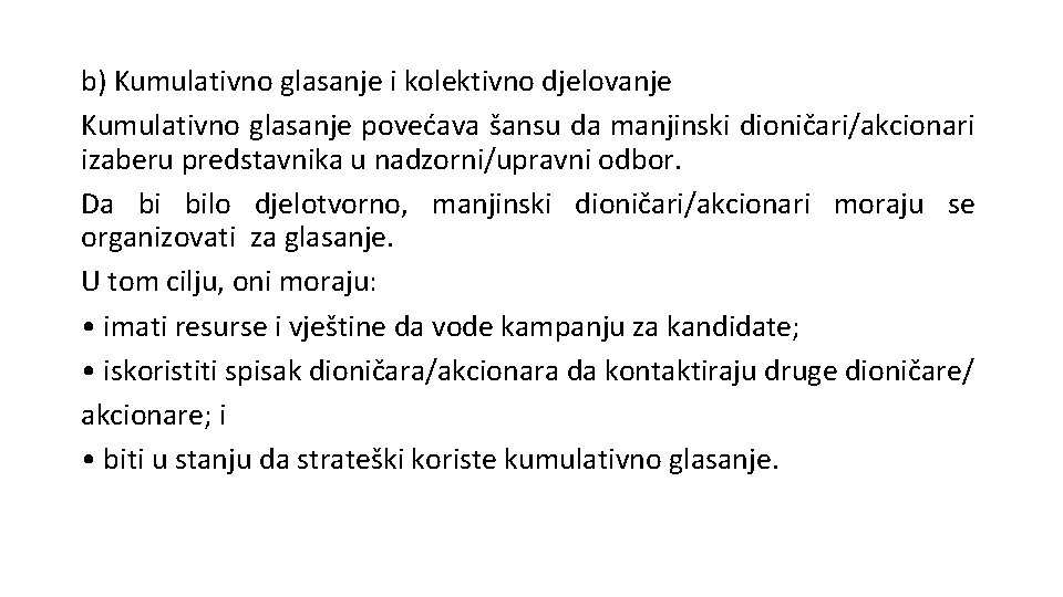 b) Kumulativno glasanje i kolektivno djelovanje Kumulativno glasanje povećava šansu da manjinski dioničari/akcionari izaberu