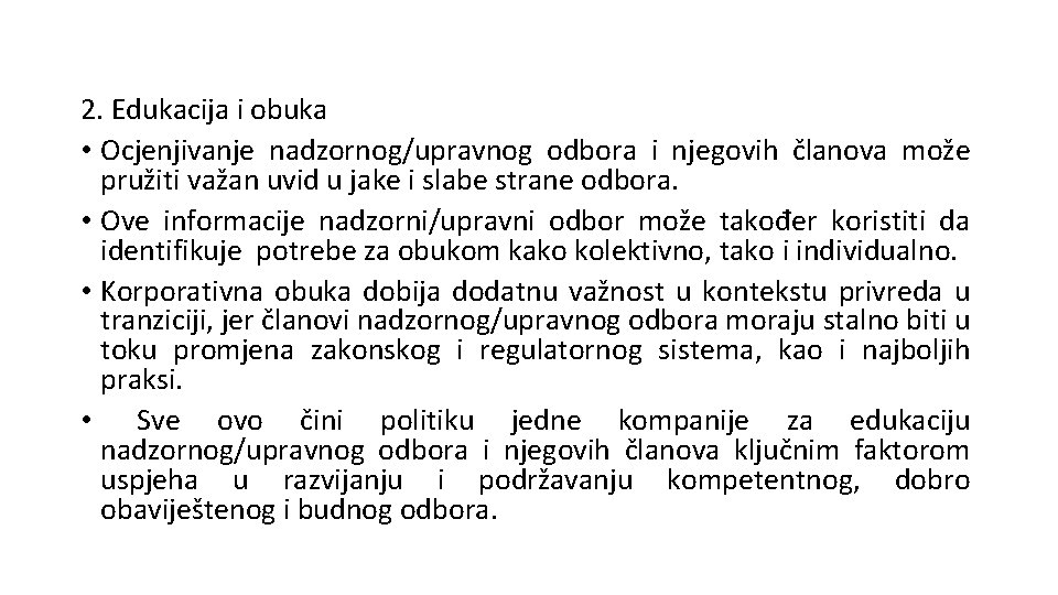 2. Edukacija i obuka • Ocjenjivanje nadzornog/upravnog odbora i njegovih članova može pružiti važan