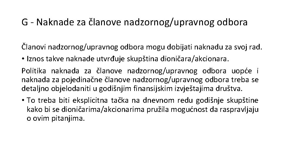 G - Naknade za članove nadzornog/upravnog odbora Članovi nadzornog/upravnog odbora mogu dobijati naknadu za