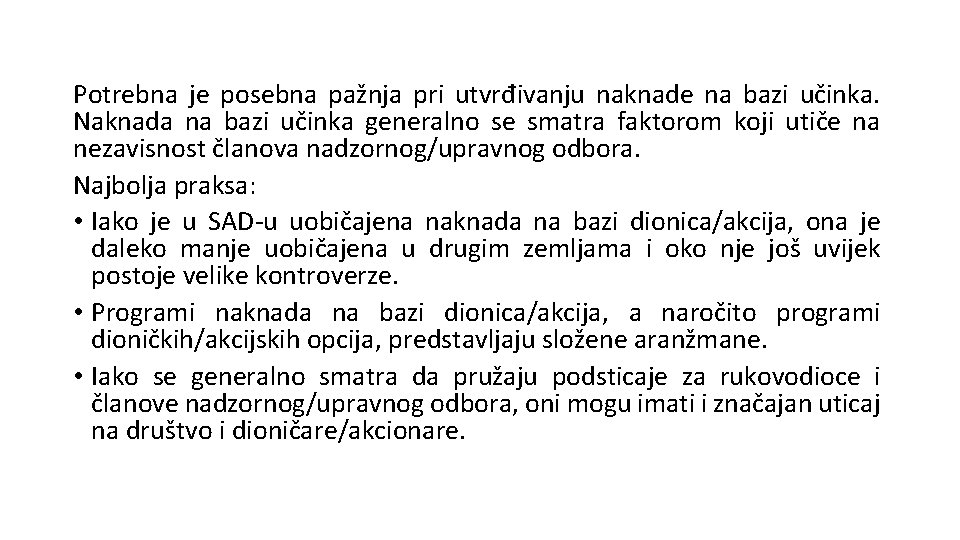 Potrebna je posebna pažnja pri utvrđivanju naknade na bazi učinka. Naknada na bazi učinka