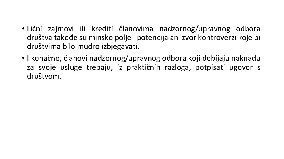  • Lični zajmovi ili krediti članovima nadzornog/upravnog odbora društva takođe su minsko polje